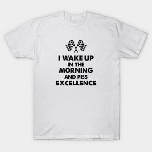 Wake Up in the Morning & Piss Excellence T-Shirt